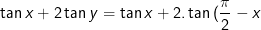\tan x+\tan y=\tan x+2.\tan\,(\frac{\pi}{2}-x)=\tan x+2.\cot x